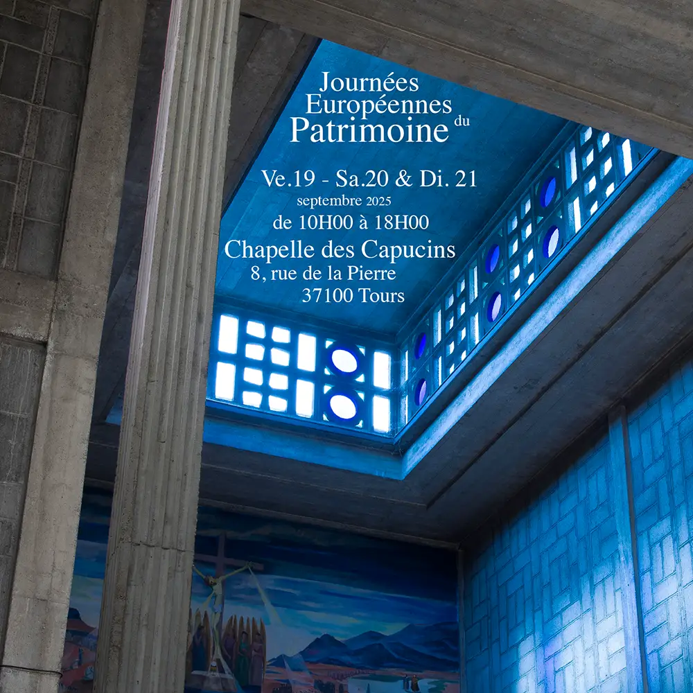 Journées Européennes du Patrimoine 19, 20 & 21 sept 2025 Chapelle des Capucins -Tours